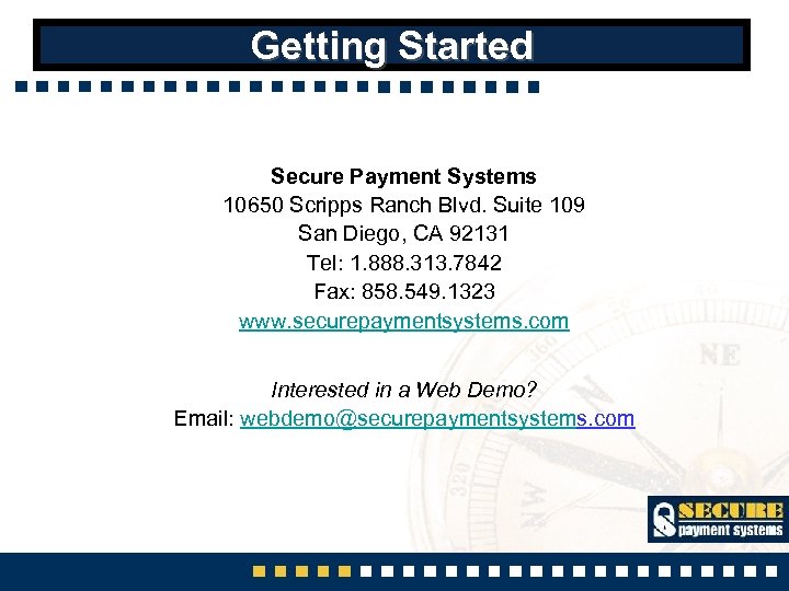 Getting Started Secure Payment Systems 10650 Scripps Ranch Blvd. Suite 109 San Diego, CA