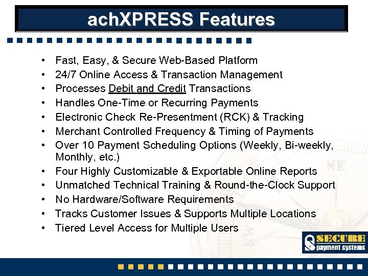 ach. XPRESS Features • • • Fast, Easy, & Secure Web-Based Platform 24/7 Online