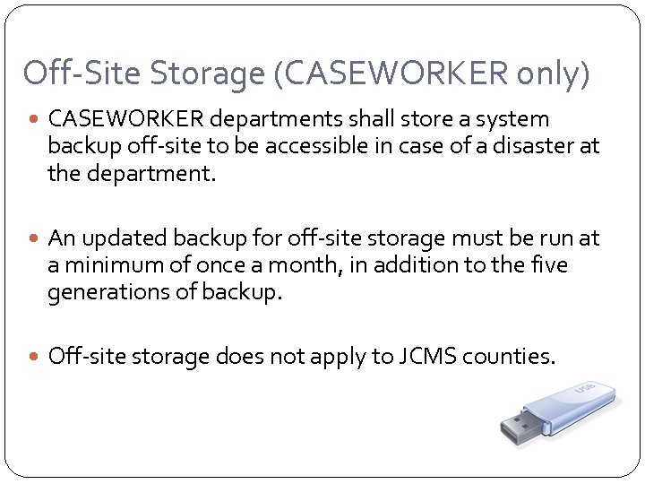 Off-Site Storage (CASEWORKER only) CASEWORKER departments shall store a system backup off-site to be