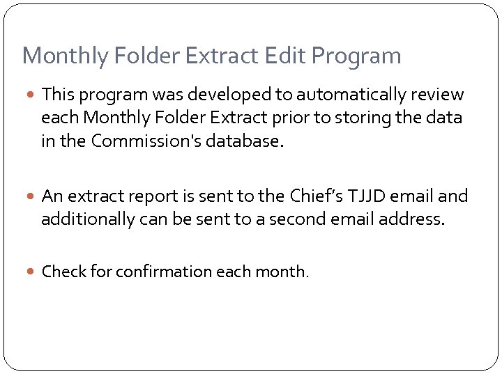 Monthly Folder Extract Edit Program This program was developed to automatically review each Monthly