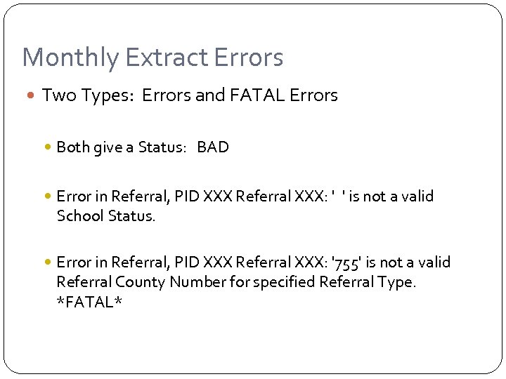 Monthly Extract Errors Two Types: Errors and FATAL Errors Both give a Status: BAD