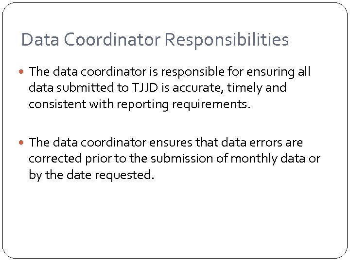 Data Coordinator Responsibilities The data coordinator is responsible for ensuring all data submitted to
