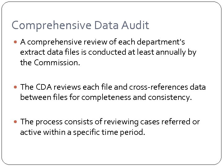 Comprehensive Data Audit A comprehensive review of each department's extract data files is conducted