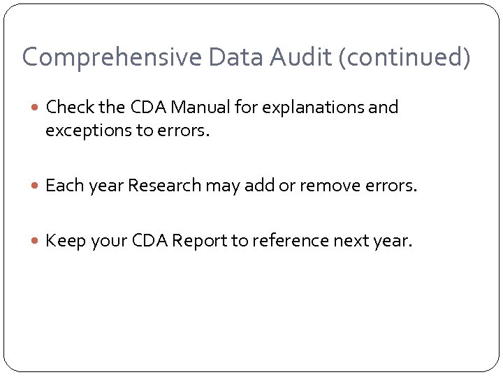 Comprehensive Data Audit (continued) Check the CDA Manual for explanations and exceptions to errors.