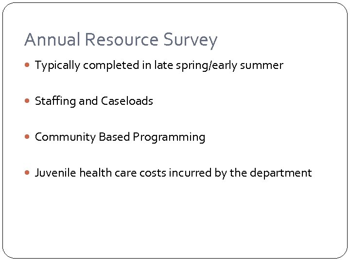 Annual Resource Survey Typically completed in late spring/early summer Staffing and Caseloads Community Based