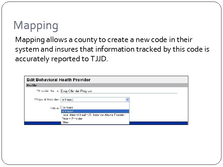 Mapping allows a county to create a new code in their system and insures