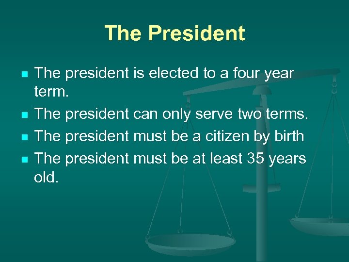 The President n n The president is elected to a four year term. The