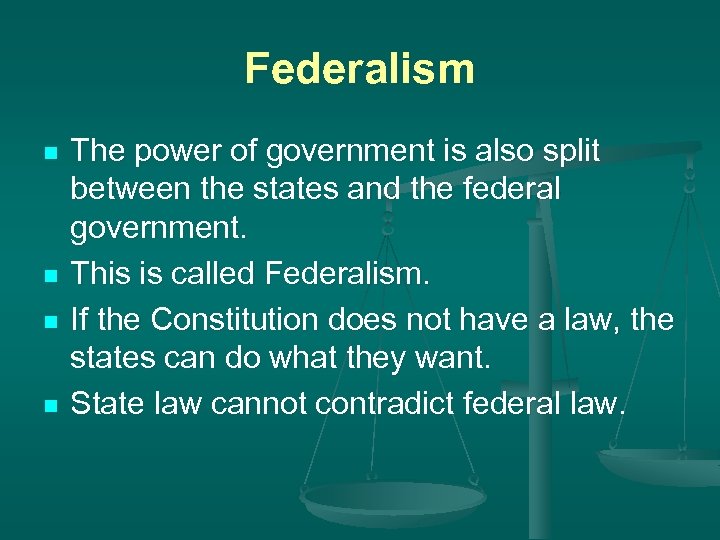 Federalism n n The power of government is also split between the states and