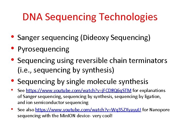 DNA Sequencing Technologies • • • Sanger sequencing (Dideoxy Sequencing) Pyrosequencing Sequencing using reversible