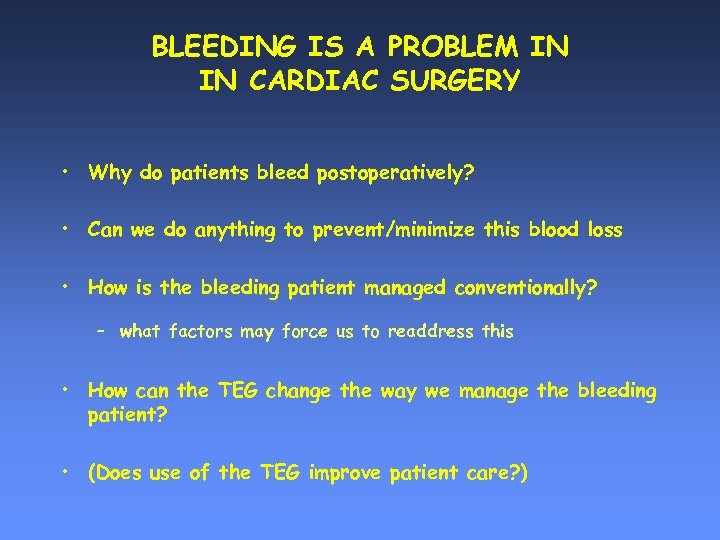 BLEEDING IS A PROBLEM IN IN CARDIAC SURGERY • Why do patients bleed postoperatively?