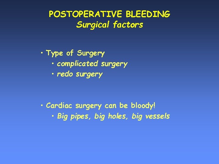 POSTOPERATIVE BLEEDING Surgical factors • Type of Surgery • complicated surgery • redo surgery