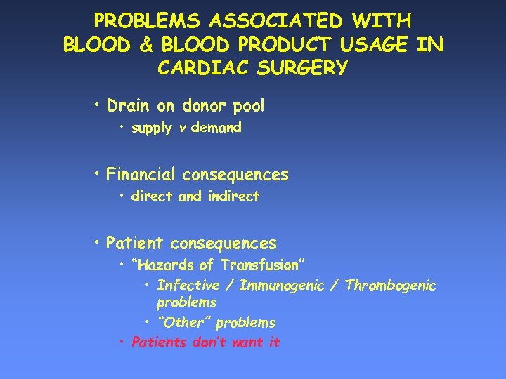 PROBLEMS ASSOCIATED WITH BLOOD & BLOOD PRODUCT USAGE IN CARDIAC SURGERY • Drain on