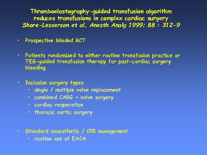 Thromboelastography-guided transfusion algorithm reduces transfusions in complex cardiac surgery Shore-Lesserson et al, Anesth Analg