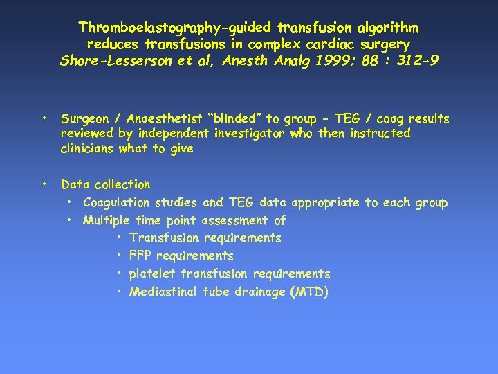 Thromboelastography-guided transfusion algorithm reduces transfusions in complex cardiac surgery Shore-Lesserson et al, Anesth Analg