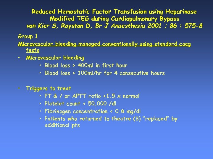 Reduced Hemostatic Factor Transfusion using Heparinase Modified TEG during Cardiopulmonary Bypass von Kier S,