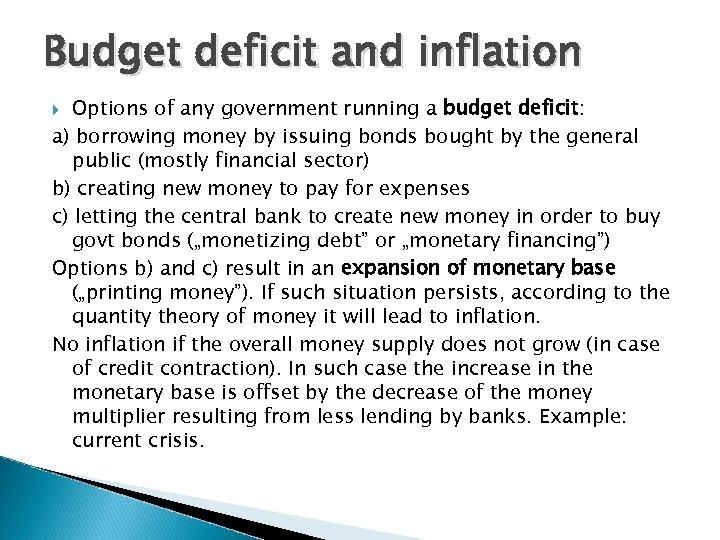 Budget deficit and inflation Options of any government running a budget deficit: a) borrowing