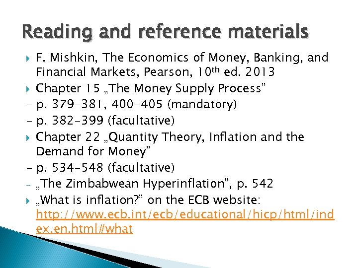 Reading and reference materials F. Mishkin, The Economics of Money, Banking, and Financial Markets,