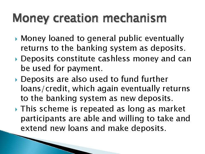 Money creation mechanism Money loaned to general public eventually returns to the banking system