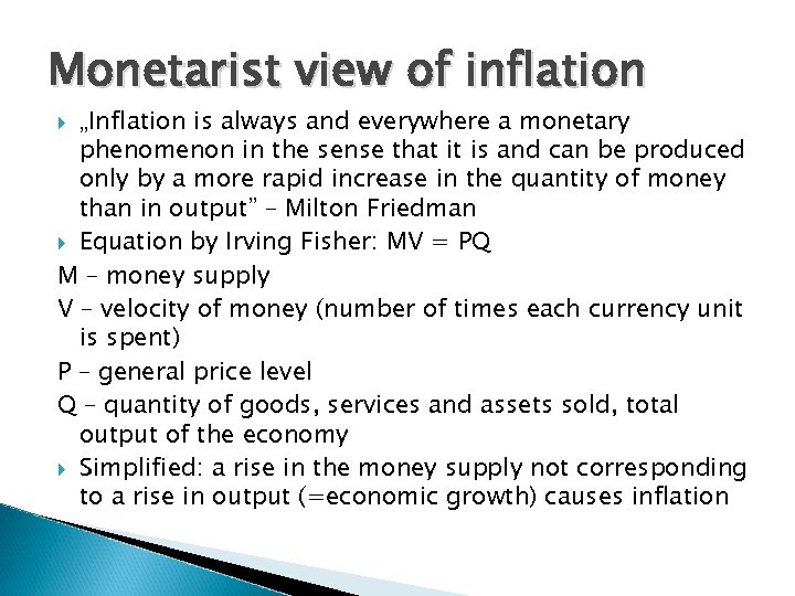 Monetarist view of inflation „Inflation is always and everywhere a monetary phenomenon in the