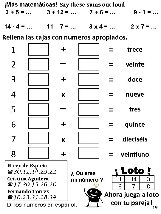 ¡Más matemáticas! Say these sums out loud 2+5=… 3 + 12 = … 7+6=…