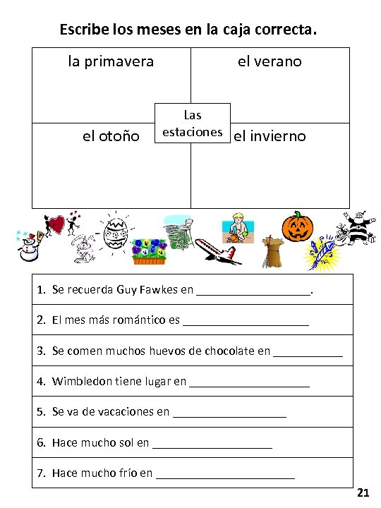 Escribe los meses en la caja correcta. la primavera el otoño el verano Las
