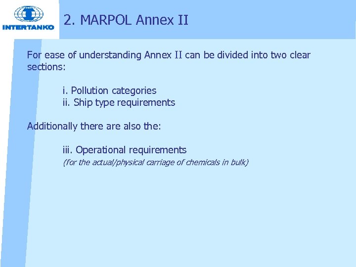 2. MARPOL Annex II For ease of understanding Annex II can be divided into