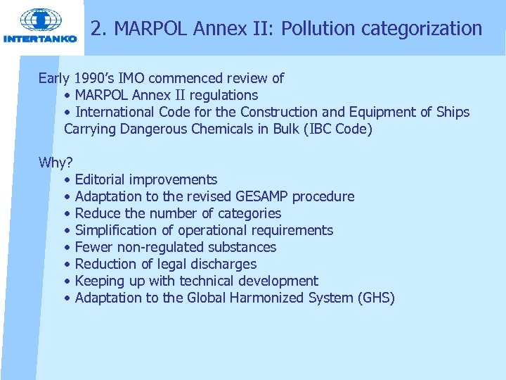 2. MARPOL Annex II: Pollution categorization Early 1990’s IMO commenced review of • MARPOL