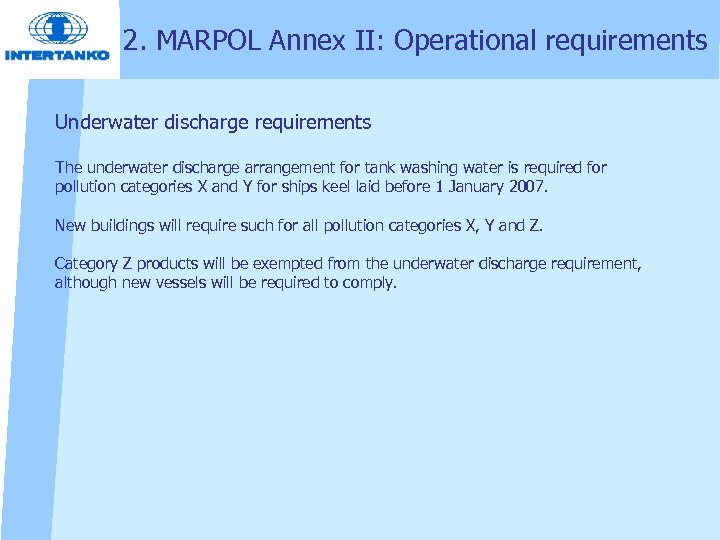 2. MARPOL Annex II: Operational requirements Underwater discharge requirements The underwater discharge arrangement for