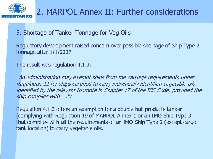 2. MARPOL Annex II: Further considerations 3. Shortage of Tanker Tonnage for Veg Oils