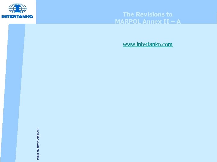 The Revisions to MARPOL Annex II – A Practical Guide www. intertanko. com Image