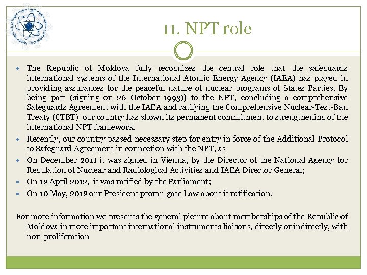 11. NPT role The Republic of Moldova fully recognizes the central role that the