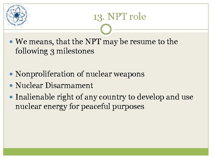 13. NPT role We means, that the NPT may be resume to the following