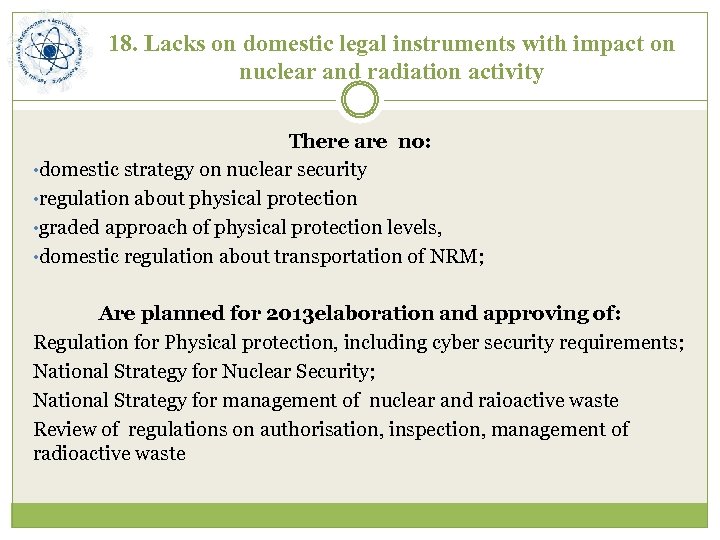 18. Lacks on domestic legal instruments with impact on nuclear and radiation activity There