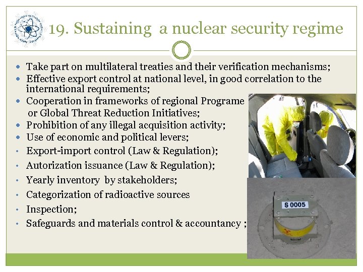 19. Sustaining a nuclear security regime Take part on multilateral treaties and their verification