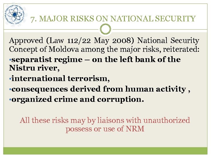 7. MAJOR RISKS ON NATIONAL SECURITY Approved (Law 112/22 May 2008) National Security Concept