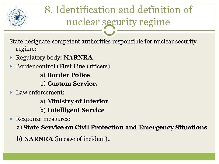 8. Identification and definition of nuclear security regime State designate competent authorities responsible for