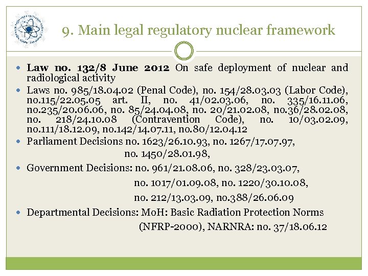 9. Main legal regulatory nuclear framework Law no. 132/8 June 2012 On safe deployment