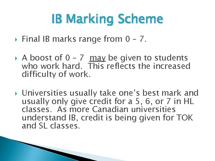 IB Marking Scheme Final IB marks range from 0 – 7. A boost of