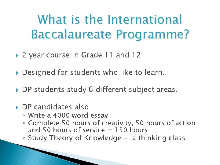 What is the International Baccalaureate Programme? 2 year course in Grade 11 and 12