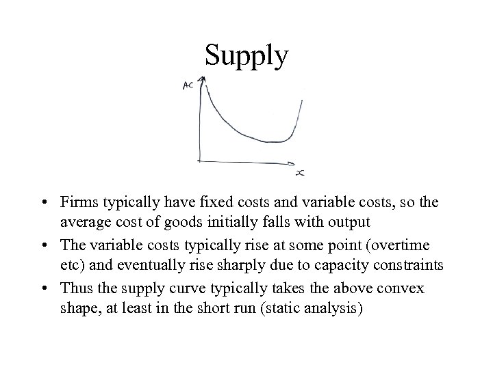 Supply • Firms typically have fixed costs and variable costs, so the average cost