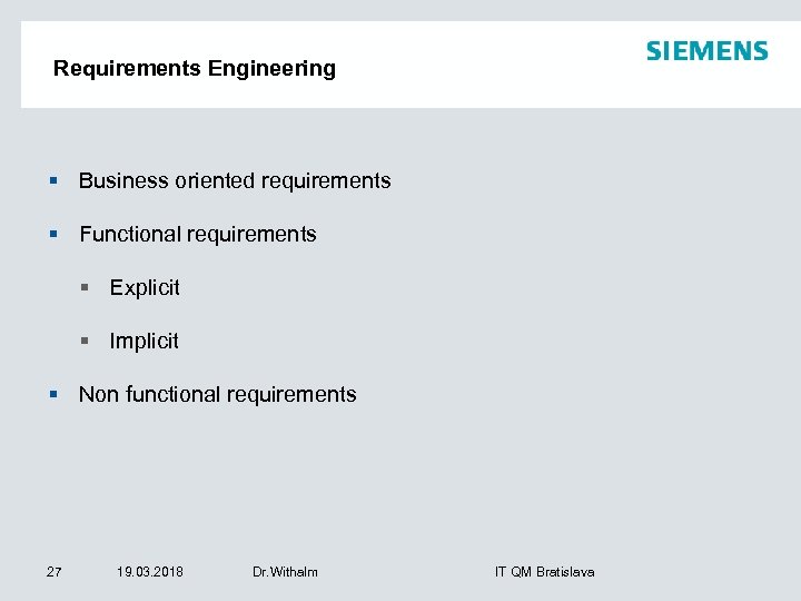 Requirements Engineering § Business oriented requirements § Functional requirements § Explicit § Implicit §
