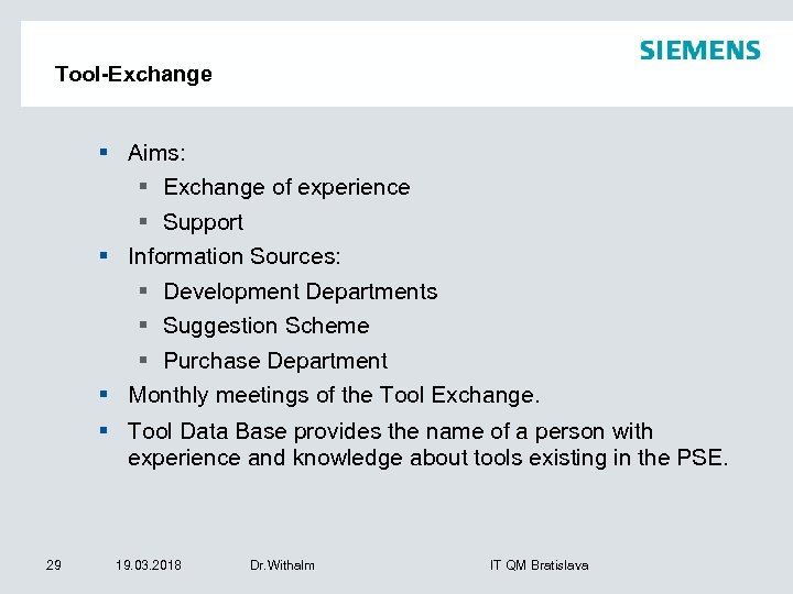 Tool-Exchange § Aims: § Exchange of experience § Support § Information Sources: § Development