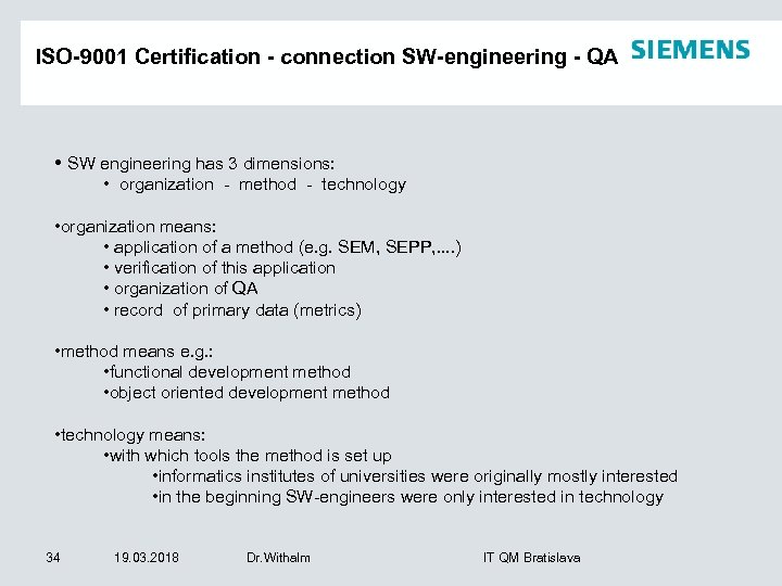 ISO-9001 Certification - connection SW-engineering - QA • SW engineering has 3 dimensions: •