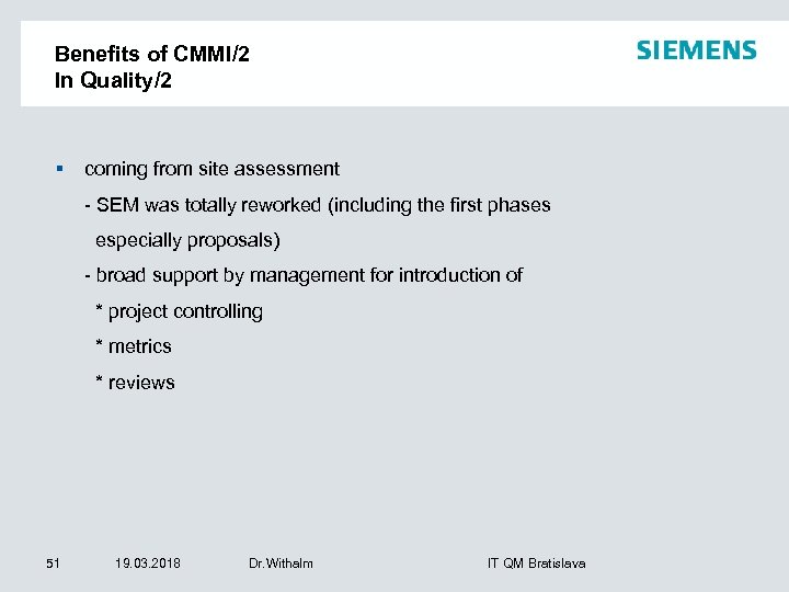 Benefits of CMMI/2 In Quality/2 § coming from site assessment - SEM was totally