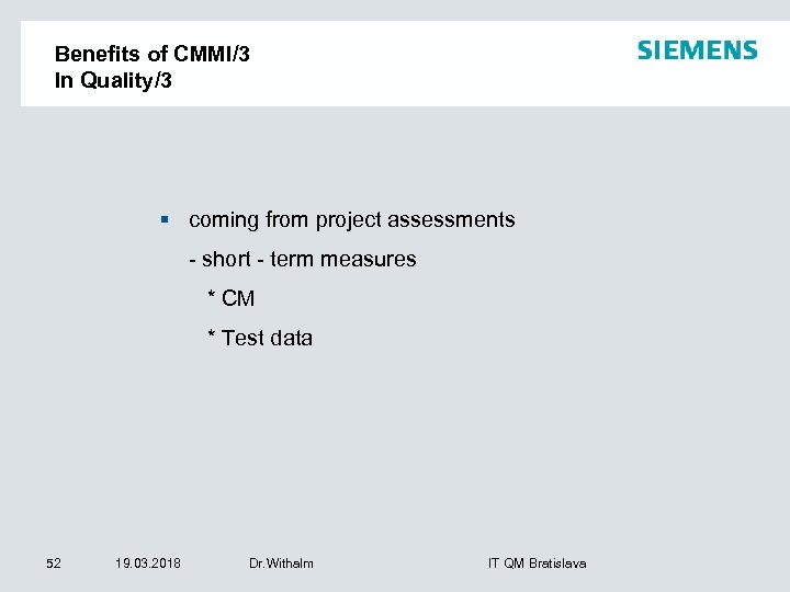 Benefits of CMMI/3 In Quality/3 § coming from project assessments - short - term