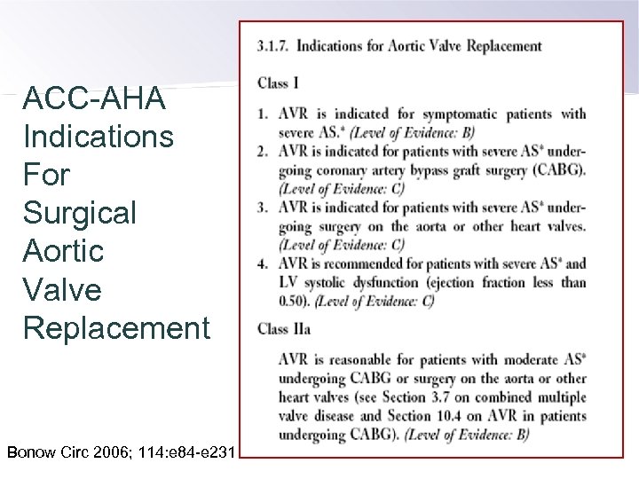 ACC-AHA Indications For Surgical Aortic Valve Replacement Bonow Circ 2006; 114: e 84 -e