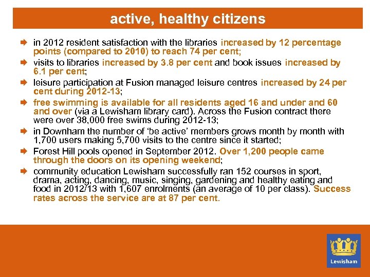 active, healthy citizens Æ in 2012 resident satisfaction with the libraries increased by 12