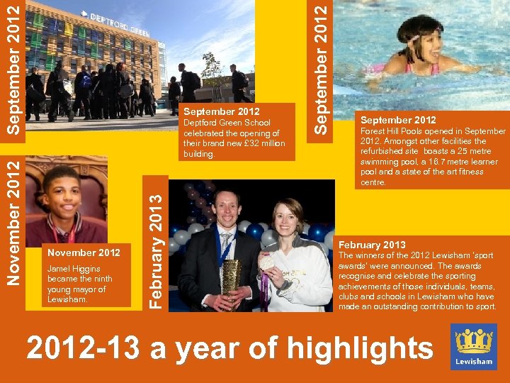 November 2012 Jamel Higgins became the ninth young mayor of Lewisham. February 2013 Deptford