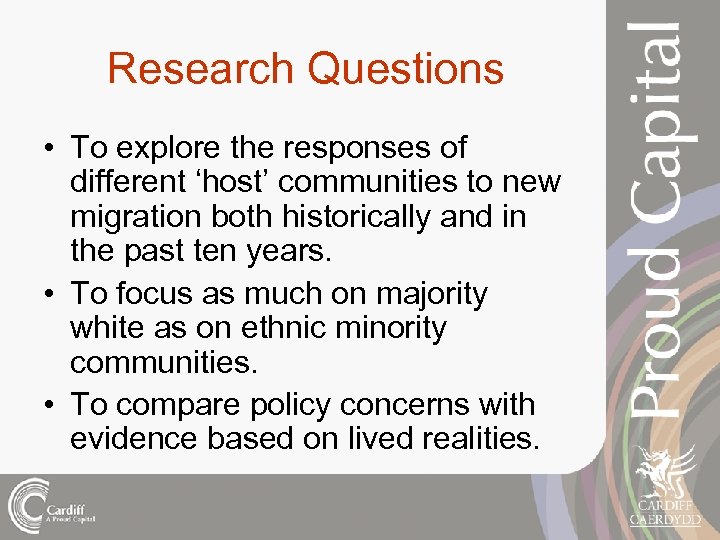 Research Questions • To explore the responses of different ‘host’ communities to new migration