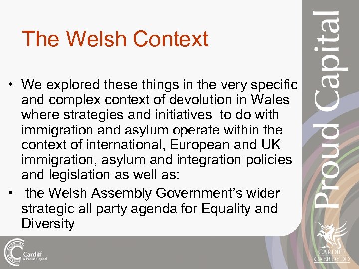 The Welsh Context • We explored these things in the very specific and complex